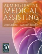 Administrative Medical Assisting (Book Only) di French, Linda L. French, Marilyn T. Fordney edito da Cengage Learning