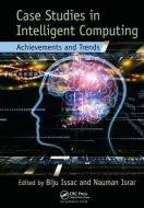 Case Studies in Intelligent Computing di Biju Issac edito da Taylor & Francis Ltd