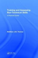 Training and Assessing Non-Technical Skills di Matthew J. W. Thomas edito da Taylor & Francis Ltd