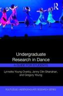 Undergraduate Research in Dance di Lynnette Young (University of Delaware Overby, Jenny Olin Shanahan, Gregory (Montana State University Young edito da Taylor & Francis Ltd