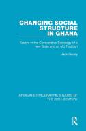 Changing Social Structure In Ghana di Jack Goody edito da Taylor & Francis Ltd