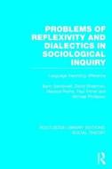 Problems Of Reflexivity And Dialectics In Sociological Inquiry di Barry Sandywell, David Silverman, Maurice Roche, Paul Filmer, Michael Phillipson edito da Taylor & Francis Ltd