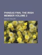 Phineas Finn, The Irish Member Volume 2 di Anthony Trollope edito da Rarebooksclub.com