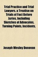 Trial Practice And Trial Lawyers. A Trea di Joseph Wesley Donovan edito da General Books