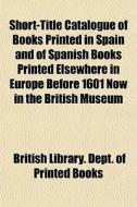 Short-title Catalogue Of Books Printed I di British Library Dept of Printed Books edito da General Books