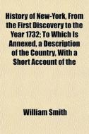 History Of New-york, From The First Disc di William Smith edito da General Books