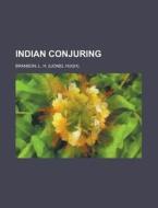 Indian Conjuring di L. H. Branson edito da General Books Llc