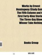 Works by Ernest Hemingway (Book Guide) di Source Wikipedia edito da Books LLC, Reference Series