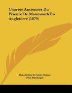 Chartes Anciennes Du Prieure de Monmouth En Angleterre (1879) di Benedictine De Saint-Florent edito da Kessinger Publishing