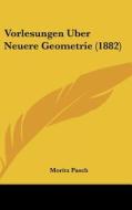 Vorlesungen Uber Neuere Geometrie (1882) di Moritz Pasch edito da Kessinger Publishing