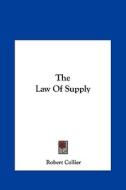 The Law of Supply di Robert Collier edito da Kessinger Publishing