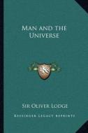 Man and the Universe di Oliver Lodge edito da Kessinger Publishing