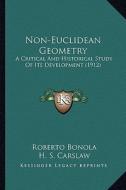 Non-Euclidean Geometry: A Critical and Historical Study of Its Development (1912) a Critical and Historical Study of Its Development (1912) di Roberto Bonola edito da Kessinger Publishing
