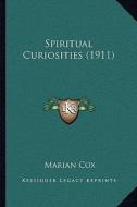 Spiritual Curiosities (1911) di Marian Cox edito da Kessinger Publishing