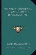 Nouvelle Description Du Cap de Bonne-Esperance (1778) di Carel Fredrik Brink edito da Kessinger Publishing
