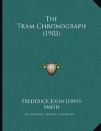 The Tram Chronograph (1903) di Frederick John Jervis-Smith edito da Kessinger Publishing