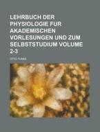 Lehrbuch Der Physiologie Fur Akademischen Vorlesungen Und Zum Selbststudium Volume 2-3 di Otto Funke edito da Rarebooksclub.com