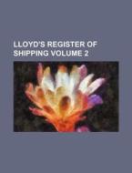 Lloyd's Register of Shipping Volume 2 di Books Group edito da Rarebooksclub.com