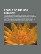 People Of Turkish Descent: Turks In Bulg di Source Wikipedia edito da Books LLC, Wiki Series