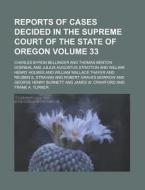 Reports Of Cases Decided In The Supreme Court Of The State Of Oregon Volume 33 di Charles Byron Bellinger edito da Rarebooksclub.com