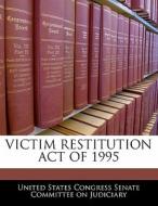 Victim Restitution Act Of 1995 edito da Bibliogov