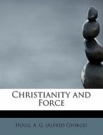 Christianity And Force di A G edito da Bibliolife