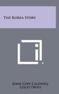 The Korea Story di John Cope Caldwell edito da Literary Licensing, LLC