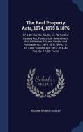 The Real Property Acts, 1874, 1875 & 1876 di Sir William Thomas Charley edito da Sagwan Press