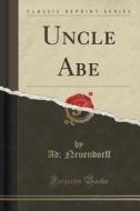 Uncle Abe (classic Reprint) di Ad Neuendorff edito da Forgotten Books