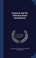 Amnesty And The Jefferson Davis Amendment edito da Sagwan Press
