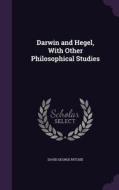 Darwin And Hegel, With Other Philosophical Studies di David George Ritchie edito da Palala Press
