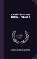 Business Law--case Method .. Volume 2 di Commerce Clearing House, William Kixmiller, William H B 1888 Spencer edito da Palala Press