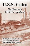 U.S.S. Cairo: The Story of a Civil War Gunboat di Virgil Carrington Jones, Harold L. Peterson, National Park Service edito da INTL LAW & TAXATION PUBL