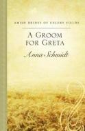 A Groom for Greta di Anna Schmidt edito da Thorndike Press