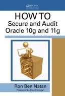 HOWTO Secure and Audit Oracle 10g and 11g di Ron (CTO Ben-Natan edito da Taylor & Francis Ltd