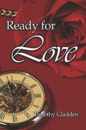 Ready For Love di Timothy Gladden edito da America Star Books