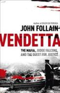 Vendetta: The Mafia, Judge Falcone, and the Hunt for Justice di John Follain edito da Hodder & Stoughton