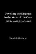 Unveiling the Disgrace in the Verse of the Cave di Nurullah Shushtari edito da Lulu.com