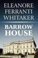 Barrow House di Eleanore Ferranti Whitaker edito da America Star Books