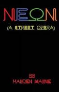 Neon (a Street Opera) di MR Hayden Wayne edito da Createspace Independent Publishing Platform