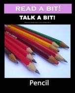 Read a Bit! Talk a Bit!: Pencil di Gunilla Denton-Cook, Mary Morris edito da Createspace