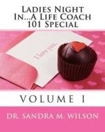 Ladies Night In...a Life Coach 101 Special di Dr Sandra Marie Wilson edito da Createspace