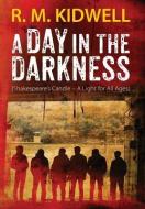 A Day in the Darkness: (Shakespeare's Candle - A Light for All Ages) di R. M. Kidwell edito da OUTSKIRTS PR