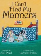 I Can't Find My Manners di Gail Reed edito da Archway Publishing