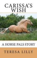Carissa's Wish a Horse Pals Story di Teresa Lilly edito da Createspace