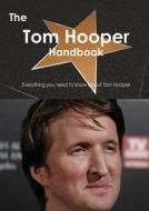 The Tom Hooper (director) Handbook - Everything You Need To Know About Tom Hooper (director) di Emily Smith edito da Tebbo