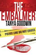 The Embalmer di Tanya Goodwin edito da Createspace