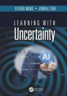 Learning with Uncertainty di Xizhao Wang edito da CRC Press