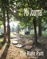 My Journal: The Right Path di V. J. Schultz edito da Createspace