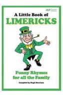 A Little Book of Limericks: Funny Rhymes for All the Family di Hugh Morrison edito da Createspace